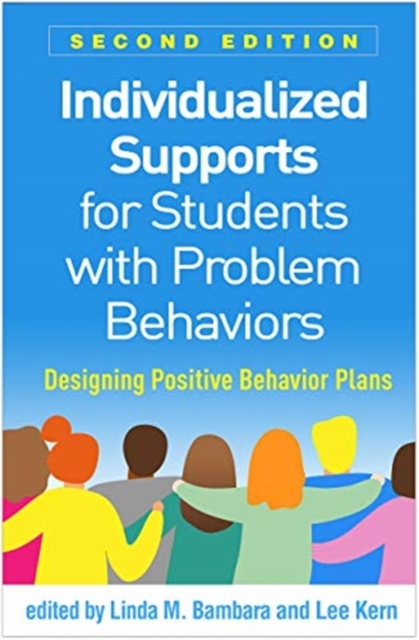 Individualized Supports for Students with Problem Behaviors, Second Edition : Designing Positive Behavior Plans, Paperback / softback Book