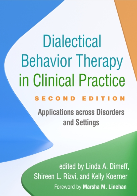 Dialectical Behavior Therapy in Clinical Practice : Applications across Disorders and Settings, PDF eBook