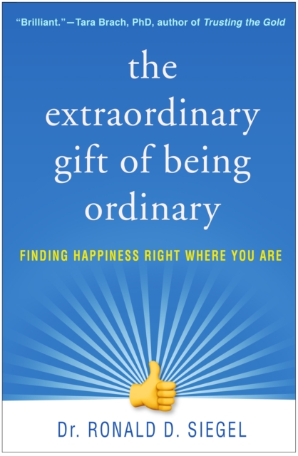 The Extraordinary Gift of Being Ordinary : Finding Happiness Right Where You Are, PDF eBook