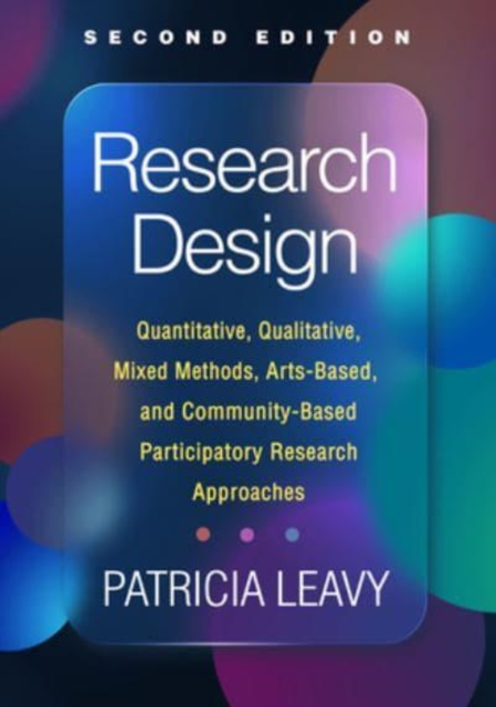 Research Design, Second Edition : Quantitative, Qualitative, Mixed Methods, Arts-Based, and Community-Based Participatory Research Approaches, Paperback / softback Book