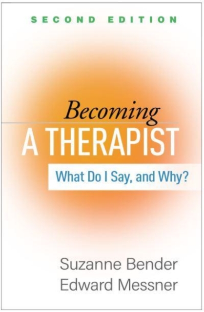 Becoming a Therapist, Second Edition : What Do I Say, and Why?, Paperback / softback Book