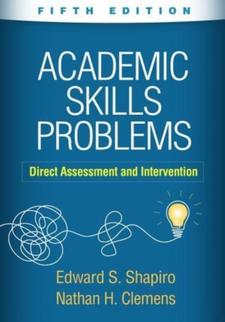 Academic Skills Problems, Fifth Edition : Direct Assessment and Intervention, Hardback Book