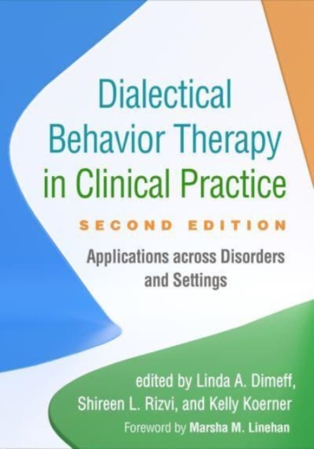 Dialectical Behavior Therapy in Clinical Practice, Second Edition : Applications across Disorders and Settings, Paperback / softback Book