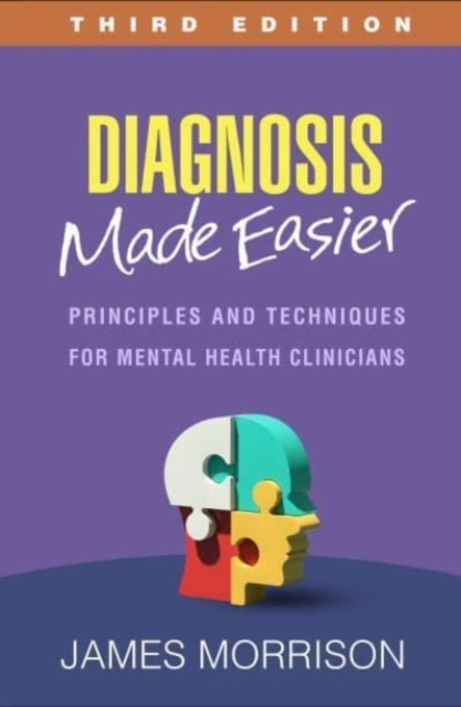 Diagnosis Made Easier, Third Edition : Principles and Techniques for Mental Health Clinicians, Paperback / softback Book