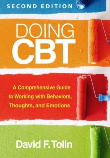 Doing CBT, Second Edition : A Comprehensive Guide to Working with Behaviors, Thoughts, and Emotions, Hardback Book