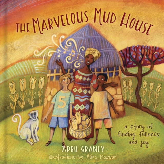 The Marvelous Mud House : A story of finding fullness and joy!, EPUB eBook
