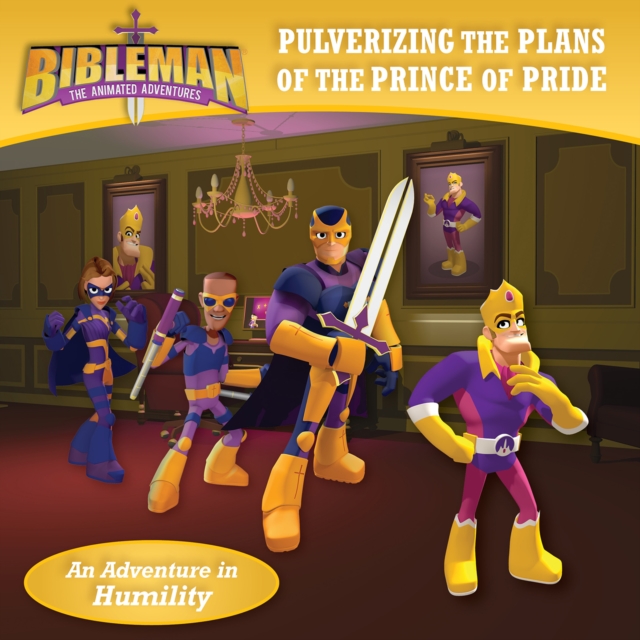 Pulverizing the Plans of the Prince of Pride : An Adventure in Humility, EPUB eBook