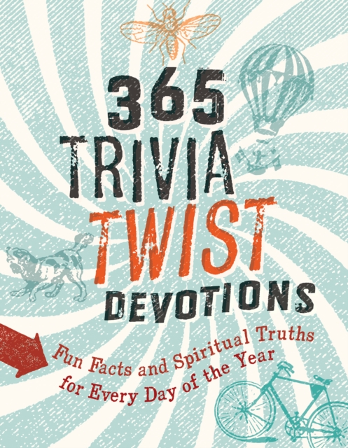 365 Trivia Twist Devotions : Fun Facts and Spiritual Truths for Every Day of the Year, EPUB eBook
