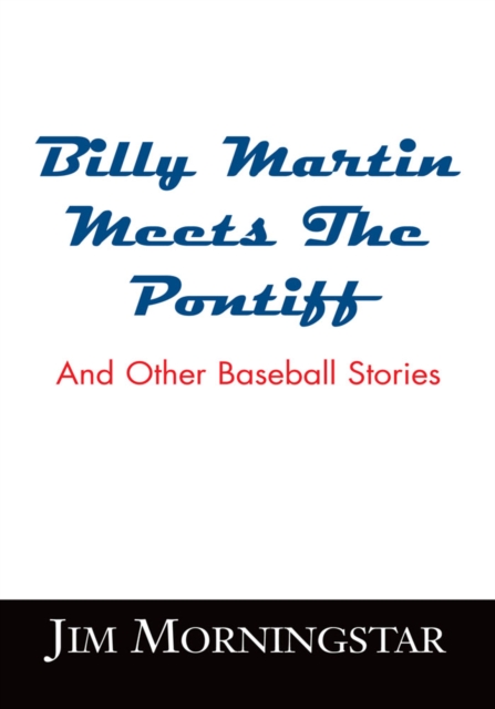 Billy Martin Meets the Pontiff : And Other Baseball Stories, EPUB eBook