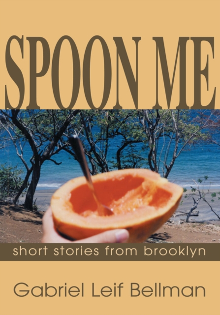 Spoon Me : Short Stories from Brooklyn, EPUB eBook
