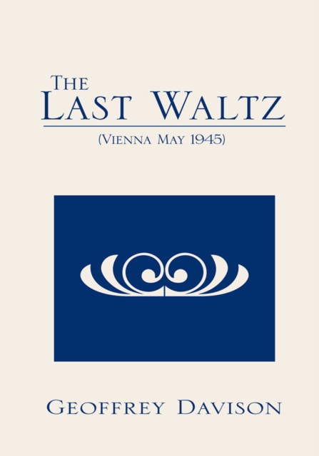 The Last Waltz : (Vienna May 1945), EPUB eBook