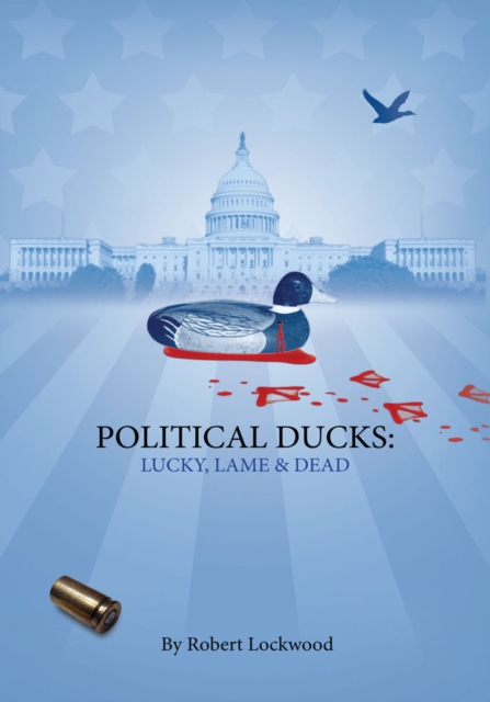 Political Ducks : Lucky, Lame and Dead, EPUB eBook