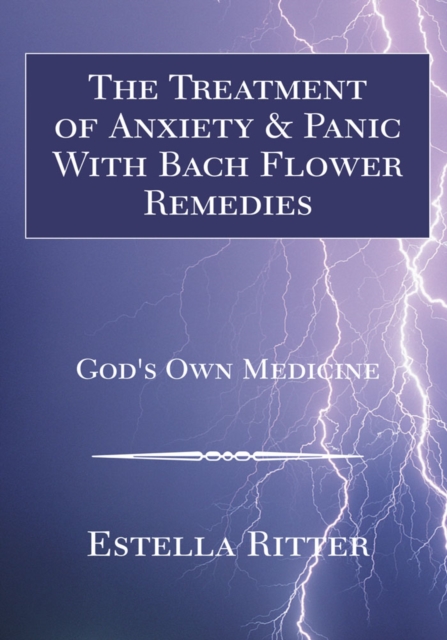 The Treatment of Anxiety & Panic with Bach Flower Remedies : God's Own Medicine, EPUB eBook