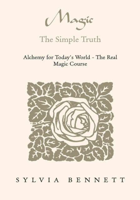 Magic...The Simple Truth : Alchemy for Today's World - the Real Magic Course, EPUB eBook
