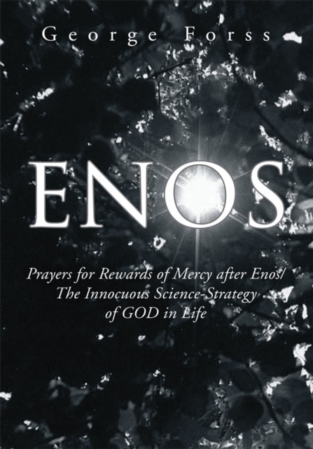 Enos : Prayers for Rewards of Mercy After Enos/The Innocuous Science-Strategy of God in Life, EPUB eBook