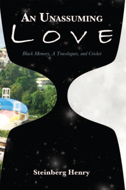 An Unassuming Love : Black Memory, a Traveloguer, and Cricket, EPUB eBook