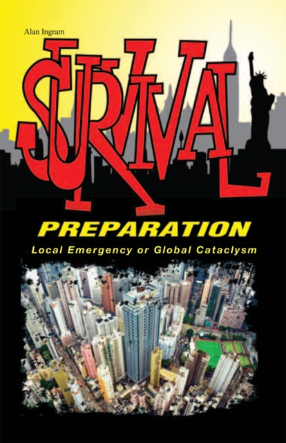 Survival Preparation : Local Emergency or Global Cataclysm, EPUB eBook