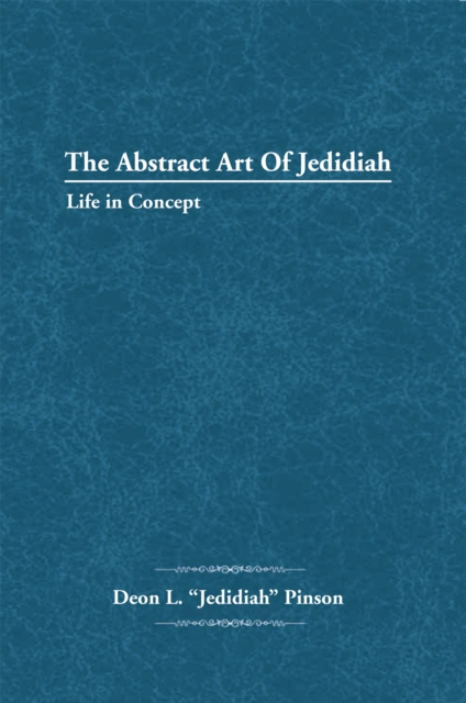 The Abstract Art of Jedidiah : Life in Concept, EPUB eBook