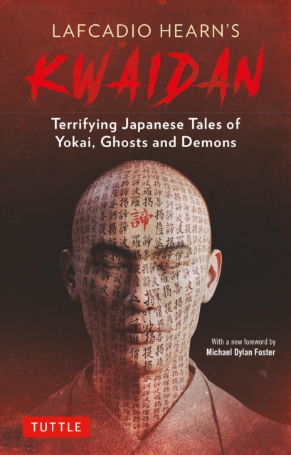 Lafcadio Hearn's Kwaidan : Terrifying Japanese Tales of Yokai, Ghosts, and Demons, EPUB eBook