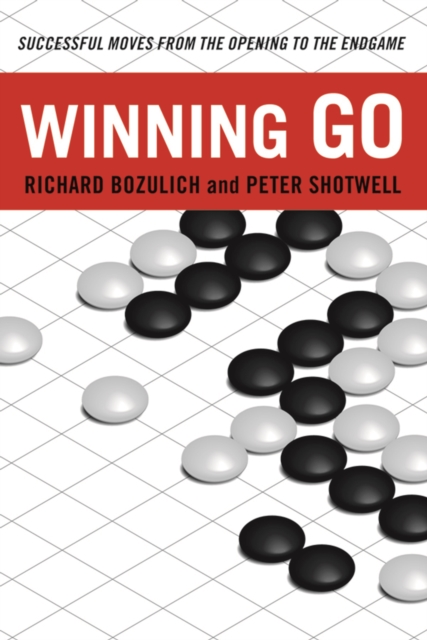 Winning Go : Successful Moves from the Opening to the Endgame, EPUB eBook