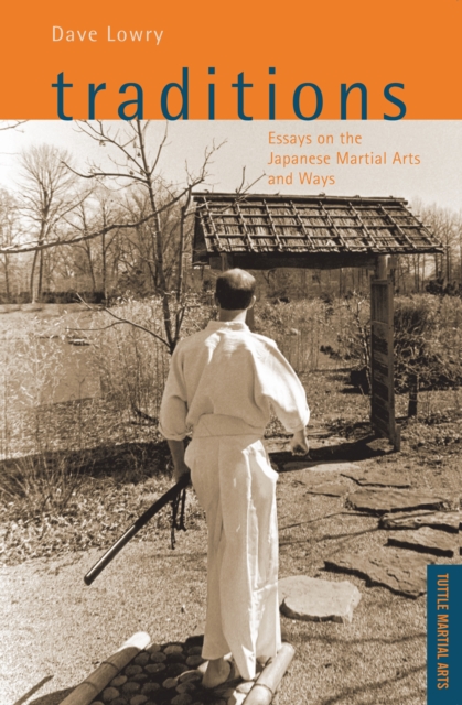 Traditions : Essays on the Japanese Martial Arts and Ways, EPUB eBook