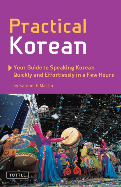 Practical Korean : Your Guide to Speaking Korean Quickly and Effortlessly in a Few Hours, EPUB eBook