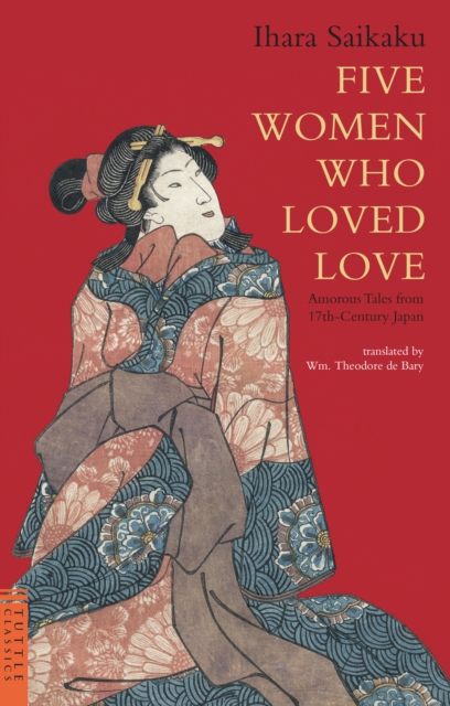 Five Women Who Loved Love : Amorous Tales from 17th-Century Japan, EPUB eBook