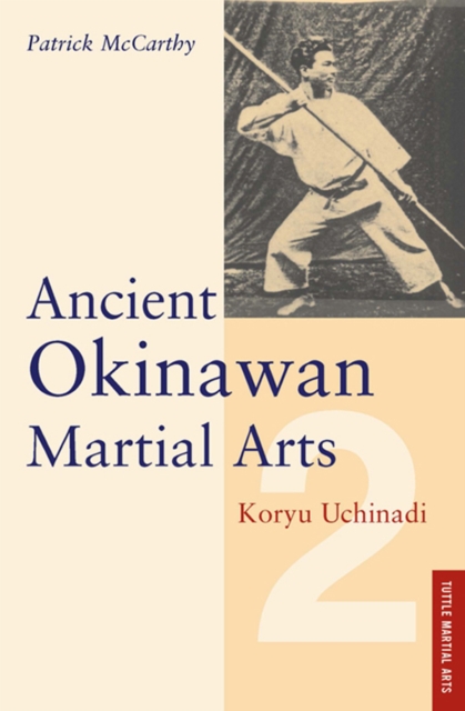 Ancient Okinawan Martial Arts Volume 2 : Koryu Uchinadi, EPUB eBook