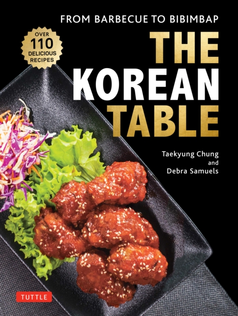 Korean Table : From Barbecue to Bibimbap 100 Easy-To-Prepare Recipes, EPUB eBook