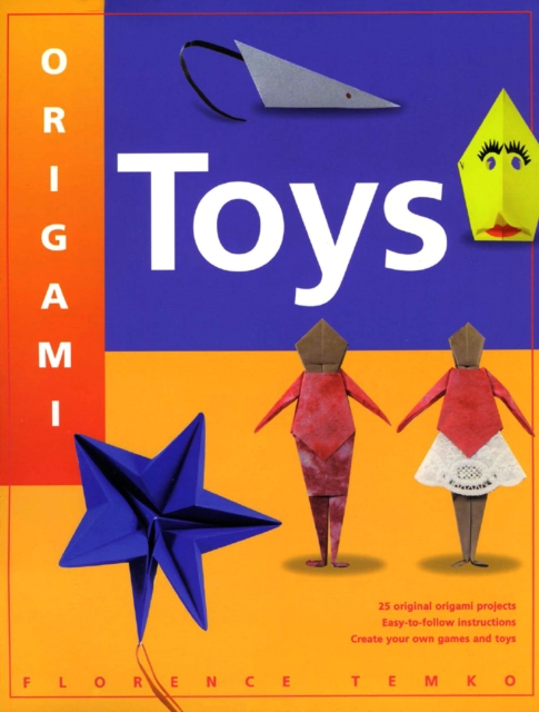Origami Toys : With Easy Directions and 22 Origami Projects Kids and Parents Alike Will Love This How-To Origami Book, EPUB eBook