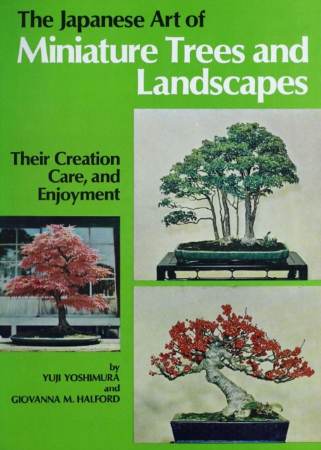 Japanese Art of Miniature Trees and Landscapes : Their Creation, Care, and Enjoyment, EPUB eBook