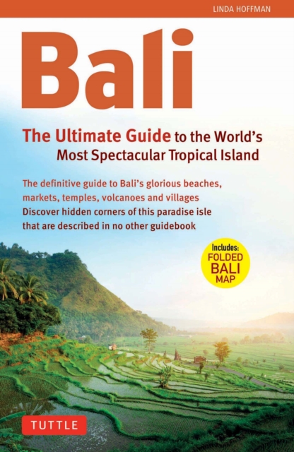 Bali: The Ultimate Guide to the World's Most Famous Tropical : To the World's Most Spectacular Tropical Island, EPUB eBook