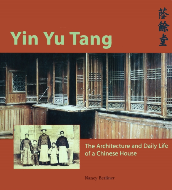 Yin Yu Tang : The Architecture and Daily Life of a Chinese House, EPUB eBook