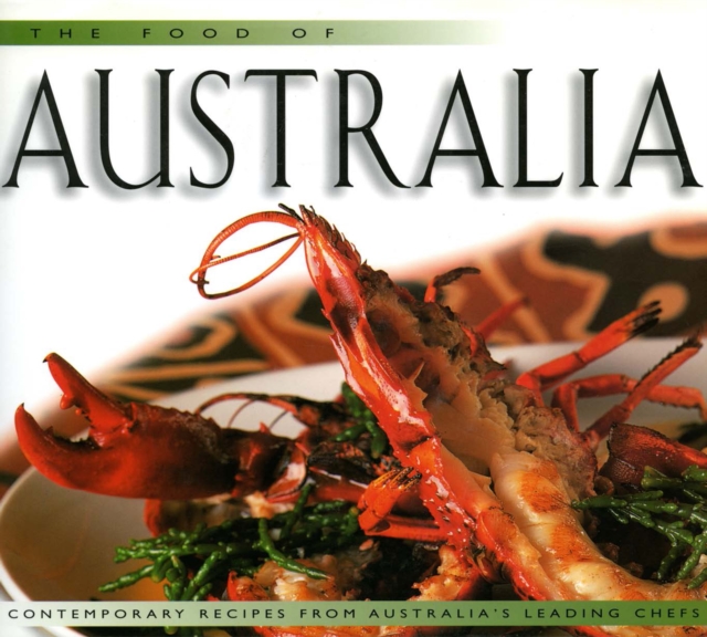 Food of Australia (H) : Contemporary Recipes from Australia's Leading Chefs, EPUB eBook