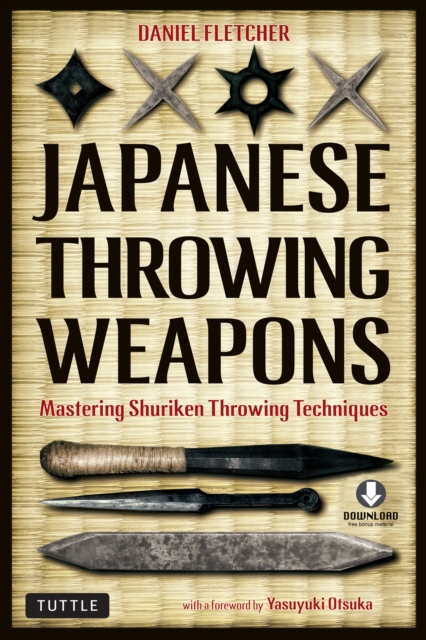 Japanese Throwing Weapons : Mastering Shuriken Throwing Techniques (Downloadable Media Included), EPUB eBook