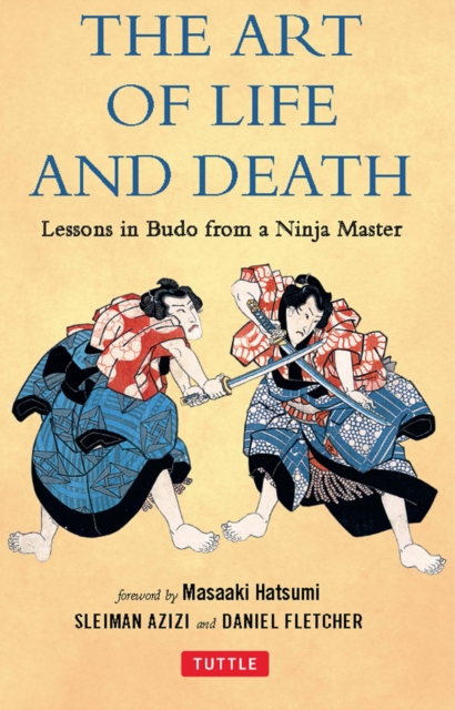 Art of Life and Death : Lessons in Budo From a Ninja Master, EPUB eBook