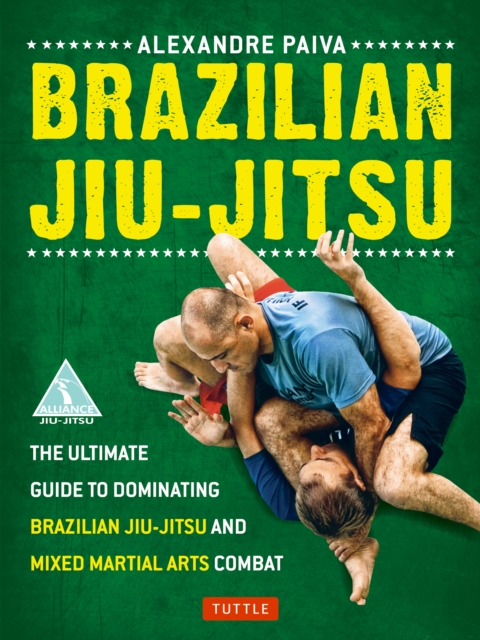 Brazilian Jiu-Jitsu : The Ultimate Guide to Dominating Brazilian Jiu-Jitsu and Mixed Martial Arts Combat, EPUB eBook