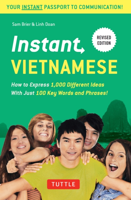 Instant Vietnamese : How to Express 1,000 Different Ideas With Just 100 Key Words and Phrases!, EPUB eBook