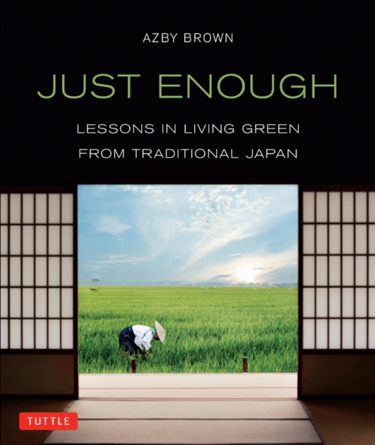 Just Enough : Lessons in Living Green From Traditional Japan, EPUB eBook