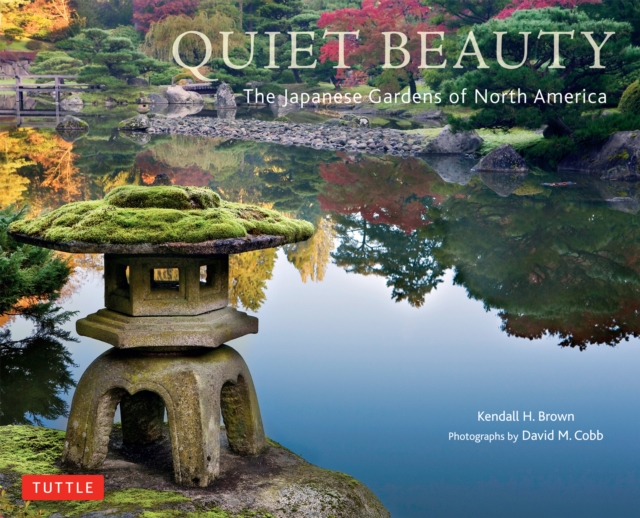 Quiet Beauty : The Japanese Gardens of North America, EPUB eBook