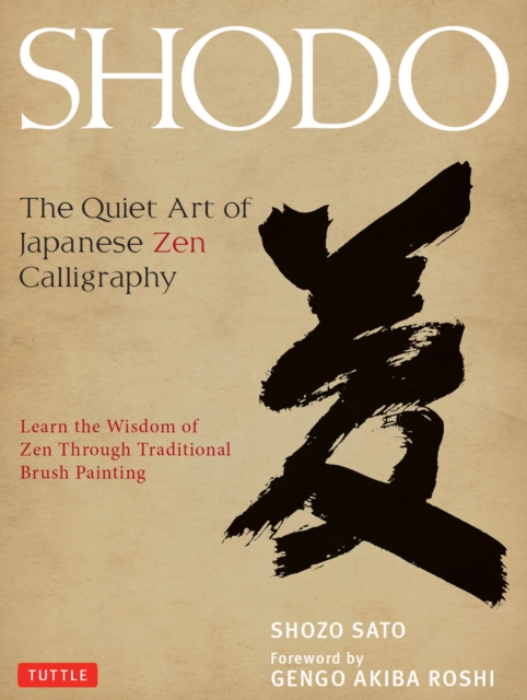 Shodo : The Quiet Art of Japanese Zen Calligraphy, Learn the Wisdom of Zen Through Traditional Brush Painting, EPUB eBook