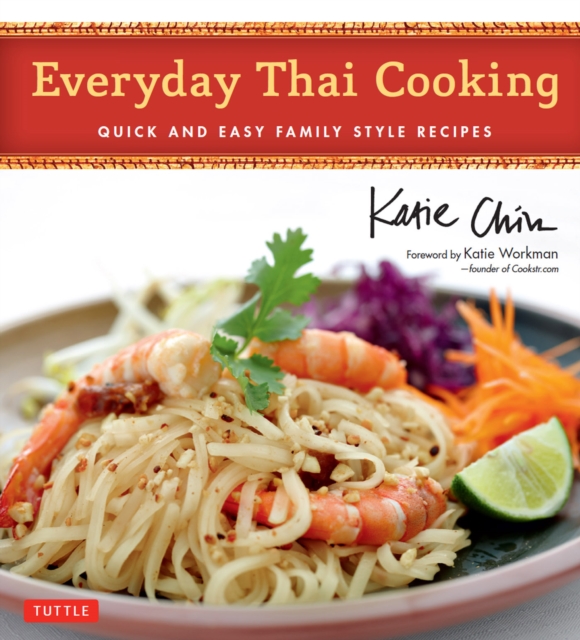 Everyday Thai Cooking : Quick and Easy Family Style Recipes, EPUB eBook