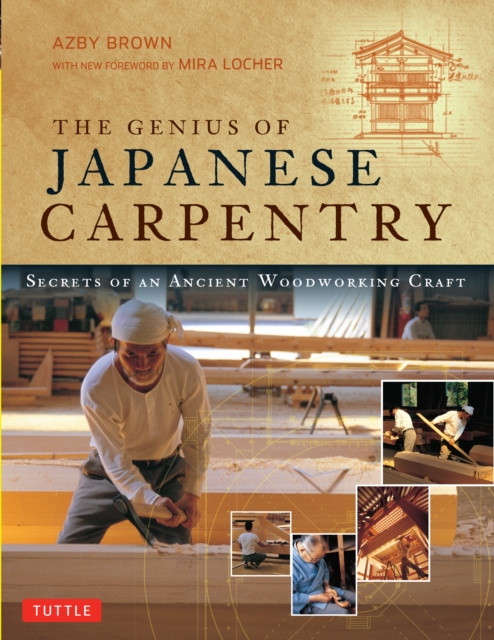 Genius of Japanese Carpentry : Secrets of an Ancient Woodworking Craft, EPUB eBook