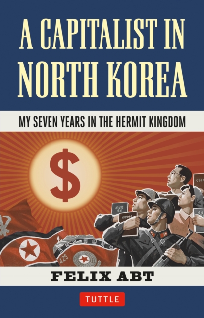 Capitalist in North Korea : My Seven Years in the Hermit Kingdom, EPUB eBook