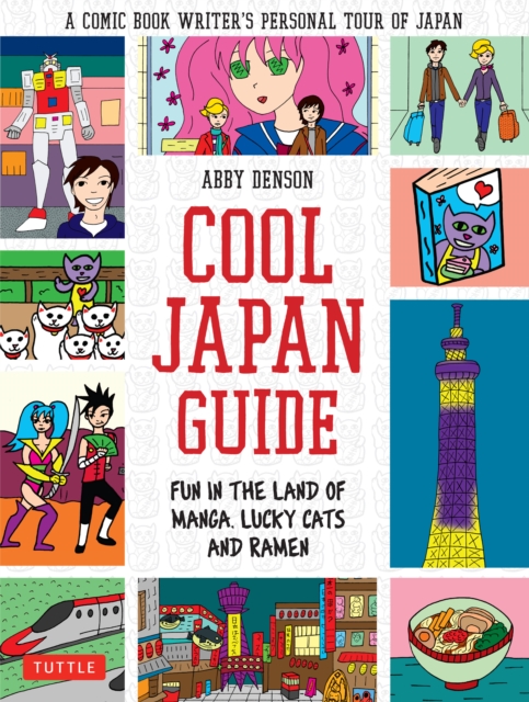 Cool Japan Guide : Fun in the Land of Manga, Lucky Cats and Ramen, EPUB eBook
