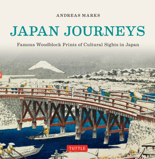 Japan Journeys : Famous Woodblock Prints of Cultural Sights in Japan, EPUB eBook