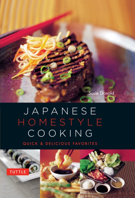 Japanese Homestyle Cooking : Quick and Delicious Favorites, EPUB eBook