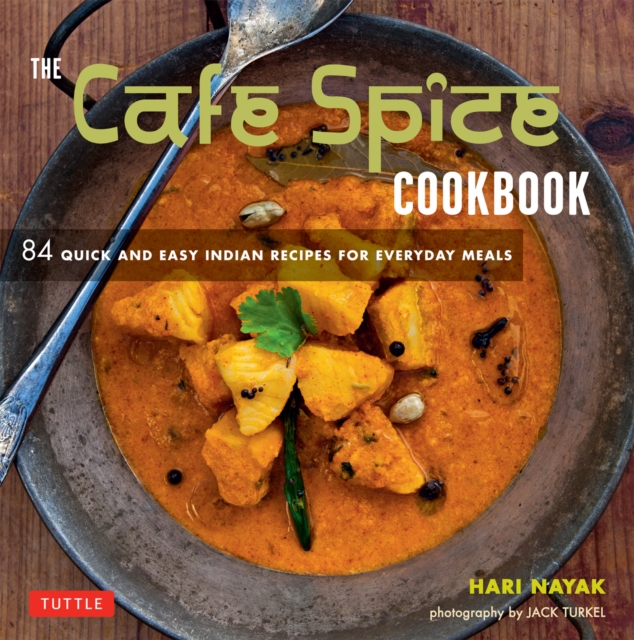 Cafe Spice Cookbook : 84 Quick and Easy Indian Recipes for Everyday Meals, EPUB eBook