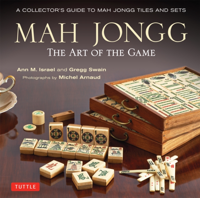 Mah Jongg: The Art of the Game : A Collector's Guide to Mah Jongg Tiles and Sets, EPUB eBook