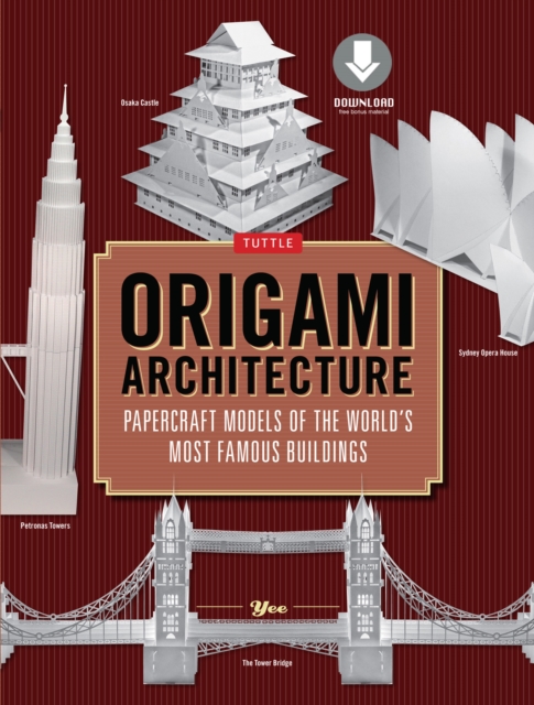 Origami Architecture (144 pages) : Papercraft Models of the World's Most Famous Buildings: Origami Book with 16 Projects & Downloadable Video Instructions, EPUB eBook